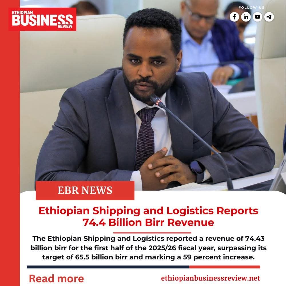 Ethiopian shipping and Logistics reports 74.4 Billion birr Revenue, Exceeds Six -Month Targets